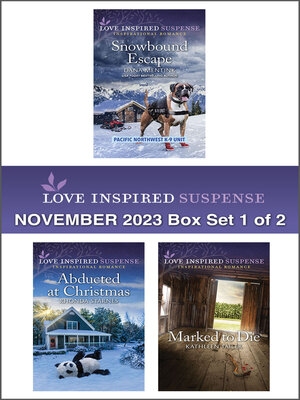 cover image of Love Inspired Suspense November 2023--Box Set 1 of 2/Snowbound Escape/Abducted at Christmas/Marked to Die